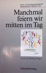 Manchmal feiern wir mitten im Tag. Schul- und Schülergottesdienste Sekundarstufe I (Klasse 5-10).