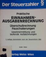 Praktische Einnahmen-Ausgabenrechnung : Überschussrechnung, Pauschalierungen ; Gewinnermittlung und laufende Aufzeichnungen. Der Steuerzahler