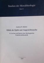 Ethik als Optik und Ansichtssache : E. Levinas und Spuren einer theologischen Fundamentalkasuistik. (SIGNIERTES EXEMPLAR) Studien der Moraltheologie ; Bd. 3