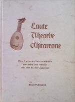 Laute, Theorbe, Chitarrone : die Lauten-Instrumente. Ihre Musik u. Literatur von 1500 bis z. Gegenwart.