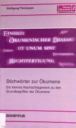 Stichwörter zur Ökumene : ein kleines Nachschlagewerk zu den Grundbegriffen der Ökumene. Thema Ökumene ; Bd. 2