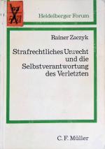 Strafrechtliches Unrecht und die Selbstverantwortung des Verletzten. Heidelberger Forum ; Bd. 84