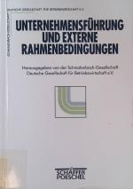 Unternehmensführung und externe Rahmenbedingungen : Kongress-Dokumentation 47. Deutscher Betriebswirtschafter-Tag 1993. Schmalenbach-Gesellschaft - Deutsche Gesellschaft für Betriebswirtschaft e.V. (Hrsg.)