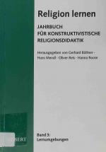 Lernumgebung - religionspädagogisch durchbuchstabiert. -In: Jahrbuch für konstruktivistische Religionsdidaktik Religion lernen ; Band 3