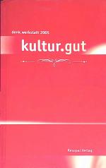 Kultur.gut : Denk.werkstatt 2005.