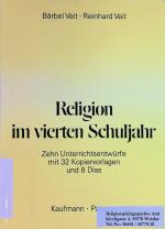 Religion im vierten Schuljahr 10 Unterrichtsentwürfe mit 32 Kopiervorlagen und 8 Dias