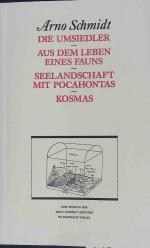 Die Umsiedler / Aus dem Leben eines Fauns / Seelanmdschaft mit Pocahontas / Kosmas Bargfelder Ausgabe : Werkgruppe 1, Romane, Erzählungen, Gedichte, Juvenilia ; Bd. 1,2