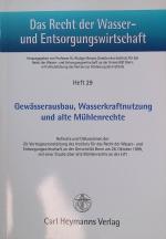 Gewässerbau, Wasserkraftnutzung und alte Mühlenrechte Referate und Diskussionen der 20. Vortragsveranstaltung des Instituts für das Recht der Wasser- und Entsorgungswirtschaft an der Universität Bonn am 28. Oktober 1999 ; mit einer Studie über alte Mühlenrechte an der Erft. ; 29; Das Recht der Wasser- und Entsorgungs