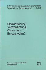 Entstaatlichung, Verstaatlichung, Status quo - Europa wohin? : Dokumentation e. internat. Meinungsaustauschs, veranst. von d. Friedrich-Ebert-Stiftung u.d. Ges. für Öffentl. Wirtschaft u. Gemeinwirtschaft am 13. Mai 1982 in Bonn. Schriftenreihe der Gesellschaft für Öffentliche Wirtschaft und Gemeinwirtschaft ; H. 21