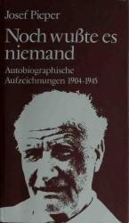 Josef Pieper: Noch wusste es niemand.  A
