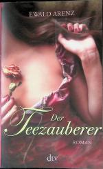 Ewald Arenz: Der Teezauberer : Roman. dt