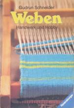 Gudrun Schneider: Weben : Handwerk u. Ho