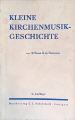 Kleine Kirchenmusikgeschichte für Studierende, Kirchenmusiker und Geistliche : Mit vielen Bildern u. Notenbeisp.