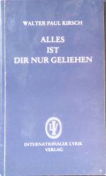 Kirsch, Walter Paul: Alles ist dir nur g