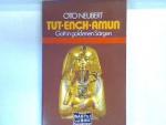 Otto Neubert: Tut-ench-Amun : Gott in go