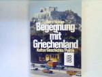 Begegnung mit Griechenland : Kultur, Geschichte, Politik.