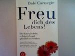 Dale Carnegie: Freu dich des Lebens: Die