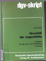 Grundriss der Jugendhilfe : Leitfaden für die Aus- und Fortbildung. dgv-skript.