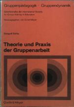 Theorie und Praxis der Gruppenarbeit : e. Lern- u. Arbeitsprogramm für gruppensoziolog. Studien. Gruppenpädagogik, Gruppendynamik 24