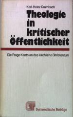 Theologie in kritischer Öffentlichkeit : d. Frage Kants an d. kirchl. Christentum.