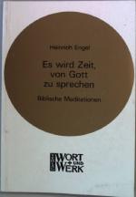 Es wird Zeit, von Gott zu sprechen. Biblische Meditationen