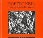 Robert Keil - das graphische Werk. Mit Beitr. von Wilfried Skreiner ...