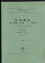 Die Matrikel der Universität Wien - III. Band  1518/II - 1579/II - 2. Lieferung. Publikationen des Instituts für österreichische Geschichtsforschung VI Reihe 1. Abteilung, Quellen zur Geschichte der Universität.