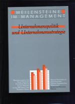 Unternehmenspolitik und Unternehmensstrategie - Meilensteine im Management Band 5. unter Mitarbeit von Benedict Götte.