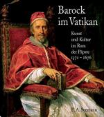 Barock im Vatikan - Kunst und Kultur im Rom der Päpste II. 1572 - 1676. anläßlich der Ausstellung in der Kunst- und Ausstellungshalle.