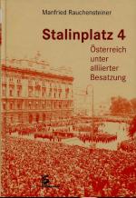 Manfried Rauchensteiner: Stalinplatz 4 -