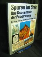 Spuren im Stein - Das Kosmosbuch der Paläontologie - Die Suche nach den Zeugnissen vergangenen Lebens -