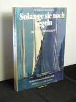 Solange sie noch segeln - die letzten Arbeitssegler - aus der Reihe: Hoffmann und Campe maritim -