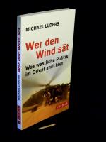 Wer den Wind sät - Was westliche Politik im Orient anrichtet - aus der Reihe: Paperback - Band: 6185