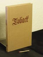 Das beliebte und gelobte Kräutlein Toback - oder allerhand auserlesene historische Merckwürdigkeiten vom Ursprung/ Beschaffenheit/ Würckung, sonderbaren Nutzen, Gebrauch und Mißbrauch des Tobacks, aus berühmter Männer Schrifften gesammlet, und allen seinen Liebhabern zur ergötzenden Vergnügung und Zeitvertreib mitgetheilet von J.G.H. -