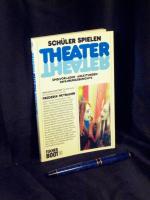 Schüler spielen Theater - Spielvorlagen, Anleitungen, Erfahrungsberichte - aus der Reihe: Fischer - Band: 7515