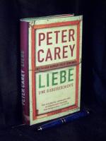 Carey, Peter -: Liebe - Eine Diebesgesch Carey, Peter -: Liebe - Eine Diebesgesch