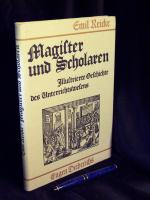 Magister und Scholaren - Illustrierte Geschichte des Unterrichtswesens -