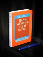 Bank-Wörterbuch - Banking Dictionary, Deutsch-Englisch, Englisch-Deutsch -