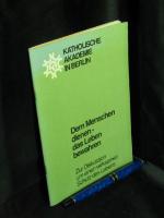 Dem Menschen dienen - das Leben bewahren. - Zur Diskussion um einen wirksamen Schutz des Lebens -