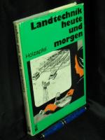 Landtechnik heute und morgen -