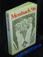 Messbuch '96 - Die vollständigen Messtexte für Sonn- und Festtage nach den authentischen liturgischen Ausgaben der Bistümer des deutschen Sprachgebietes mit Feier der gemeindemesse : Lesejahr A -