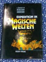 Expedition in magische Welten. hrsg. von Paul Schlecht und Karl Schüttler, Länder, Menschen, Abenteuer