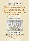 Psychotherapie der Borderline-Persönlichkeitsstörung : ein mentalisierungsgestütztes Behandlungskonzept ; mit einem umfangreichen Behandlungsmanual. Anthony W. Bateman ; Peter Fonagy. Aus dem Engl. von Elisabeth Vorspohl, Bibliothek der Psychoanalyse