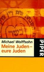 Michael Wolffsohn: Meine Juden - Eure Ju