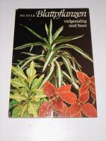 Walter Richter: Blattpflanzen : vielgest