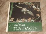 Auf leisen Schwingen : für Andreas und andere junge Natur- und Tierfreunde beobachtet, fotografiert und aufgeschrieben. Renate u. Siegfried Schönn