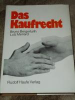 Das Kaufrecht : Kaufvertrag, Haftung bei Rechts- u. Sachmängeln, besondere Arten d. Kaufs.