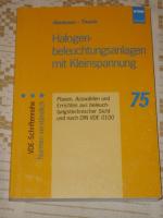 Halogenbeleuchtungsanlagen mit Kleinspannung : Planen, Auswählen und Errichten aus beleuchtungstechnischer Sicht und nach DIN VDE 0100. Verband Deutscher Elektrotechniker: VDE-Schriftenreihe ; 75