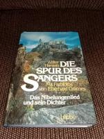 Die Spur des Sängers : d. Nibelungenlied u. sein Dichter. Mit Farbfotos von Eberhard Grames
