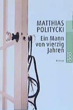 Matthias Politycki: Ein Mann von vierzig